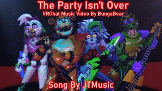 The Party Isn't Over | VRC Music Video | FNAF:SB Song | @JTM