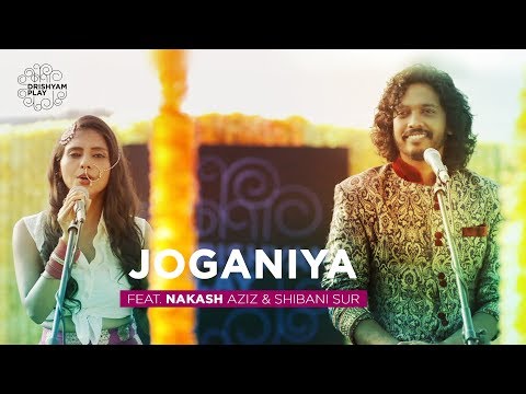 Joganiya | Nakash Aziz, ShiBani Sur | Drishyam Play