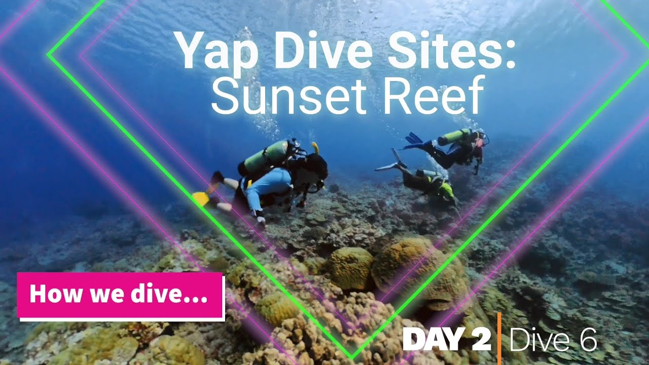 How we dive...Yap Dive Sites: Sunset Reef 