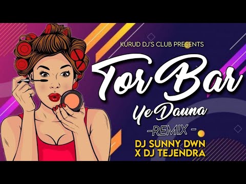 TOR BAR YE DAUNA MAYA LAGE NA REMIX DJ SUNNY DWN  DJ TEJENDRA  UT SONG 2020  KURUD DJS CLUB