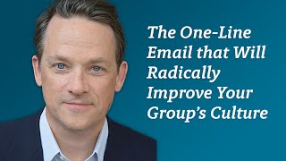 The One-Line Email that Will Radically Improve Your Group’s Culture