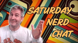 🔴 TALK NERDY TO ME! SATURDAY NIGHT NERD CHAT | 7.12.2025 🤓🖖