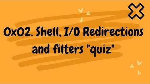 0x02  Shell, I O Redirections and filters  alx quiz