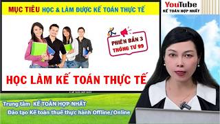 Học Kế toán thực hành, Bài 1 Người kế toán, công việc thực tế tại doanh nghiệp, học theo thông tư 99