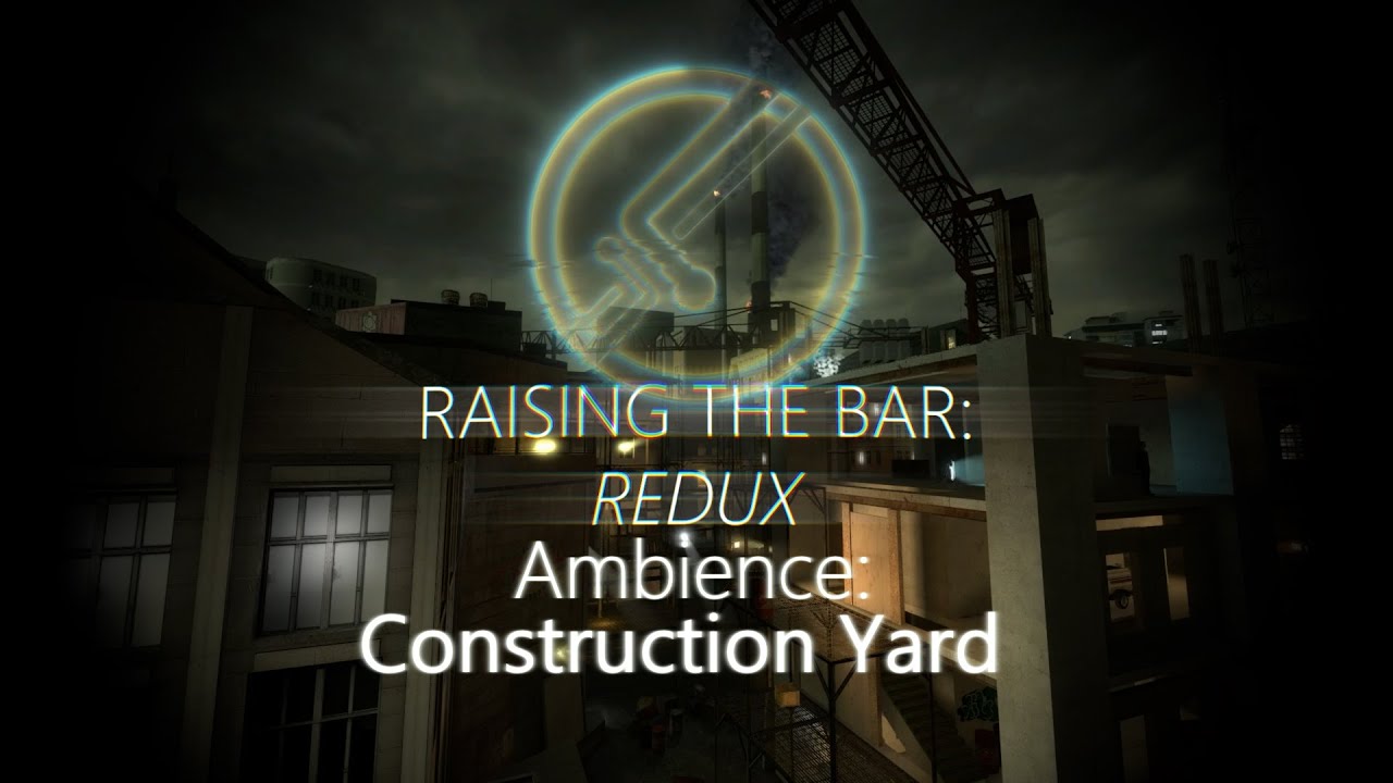 Raising The Bar: Redux: Half-Life 2 Beta-Inspired Ambience #6: Construction Yard