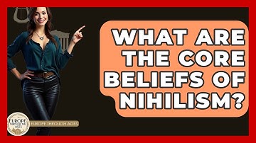 What Are The Core Beliefs Of Nihilism? - Europe Through the Ages