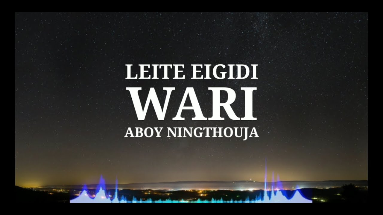 Leite Eigidi Wari Lyrics  Aboy Ningthouja  New Manipuri Song 2020