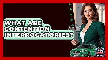 What Are Contention Interrogatories? - Auto Coverage Explained