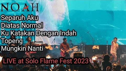 Full Konser NOAH LIVE SOLO Flame Fest 2023