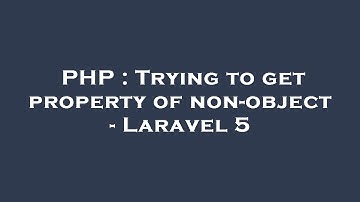 PHP : Trying to get property of non-object - Laravel 5