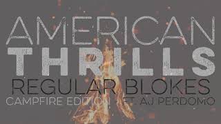 American Thrills - Regular Blokes Acoustic - Feat. AJ Perdomo