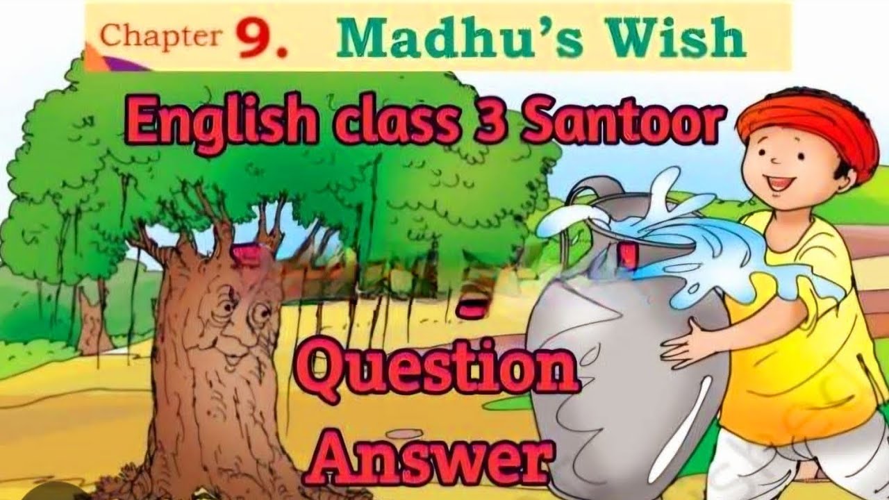 Questions and answers of NCERT English book of class 3rd chapter 9 Madhu's Wish 
