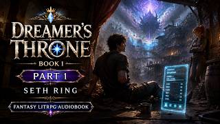Dreamer’s Throne Audiobook #1 Part 1 (Seth Ring Fantasy LitRPG)
