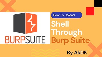 How To Upload Shell Through Burp Suite By AkDk