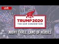 🔴Republican National Convention - RNC Live Coverage - Day 3: Land of Heroes - 8/26/20