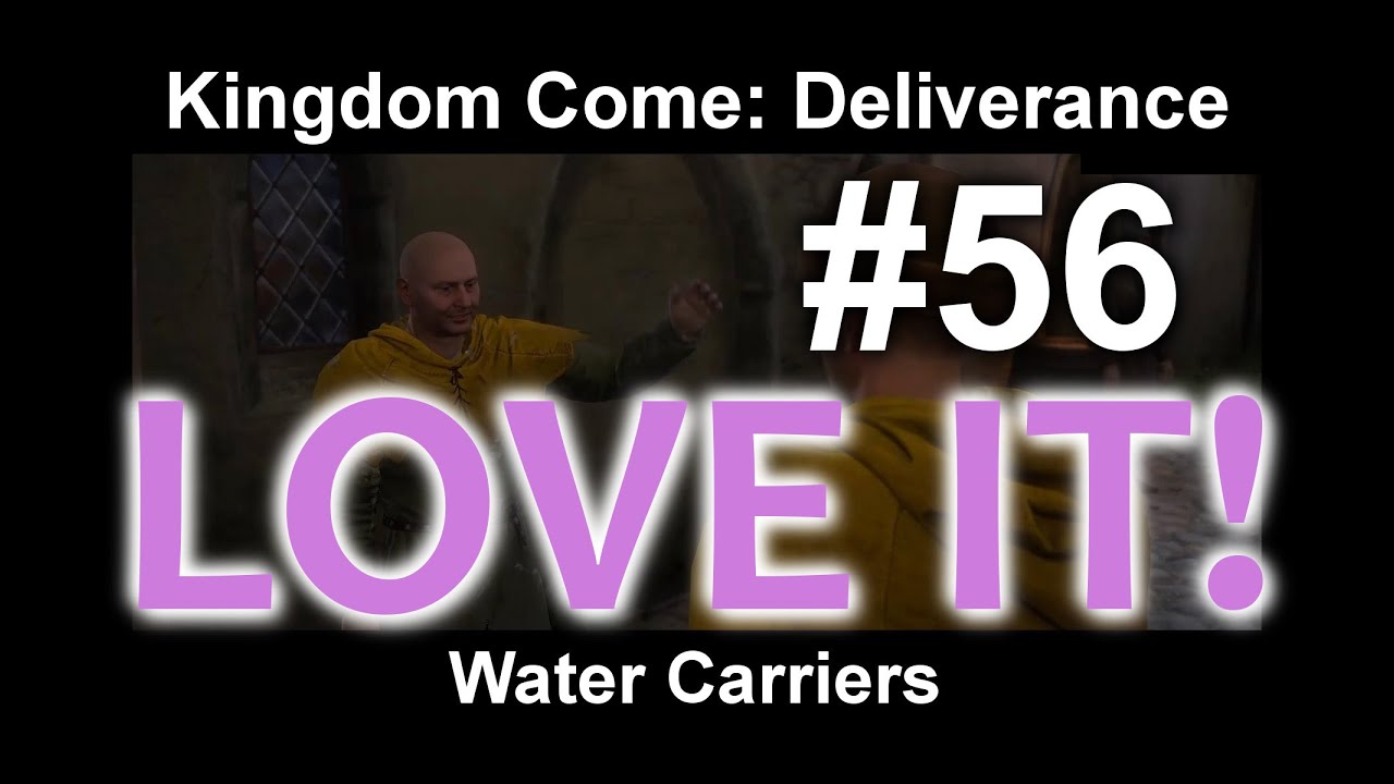Kingdom Come Water Carriers/Nosiči vody 56 KCDKingdom Come YouTube
