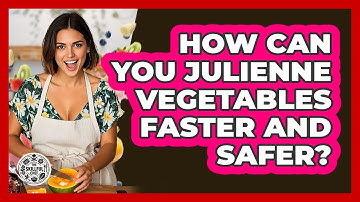 How Can You Julienne Vegetables Faster And Safer? - The Skillful Chef