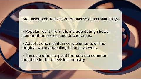 Are Unscripted Television Formats Sold Internationally? | The Reality Radar