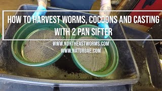 How to Harvest Worms, Cocoons and casting with 2 pan Sifters. Very easy for a perfect separation.