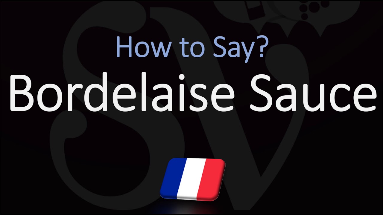 How to Pronounce Bordelaise Sauce? (CORRECTLY) YouTube