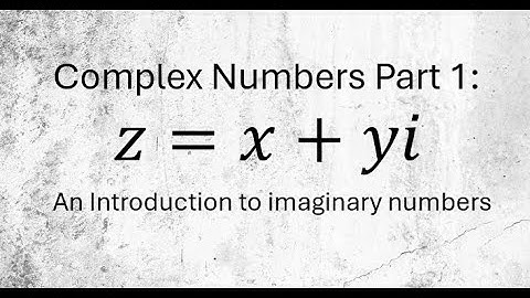 Complex Numbers Part 1: An Introduction to Imaginary Numbers