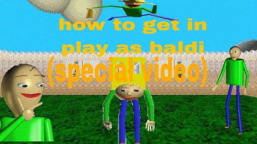 (Special) how to get baldi