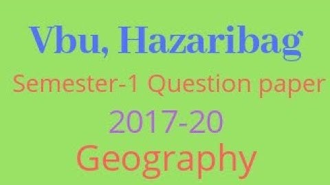 Vbu Semester-1 Geography Question