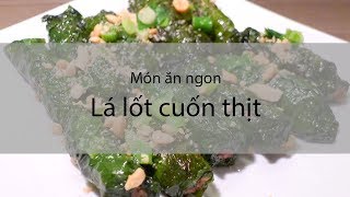 Cách nấu món ngon: Lá lốt cuốn thịt bò | Nongsanngon.com.vn