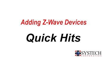 Systech Quick Hits - Add or Remove Z-Wave Devices