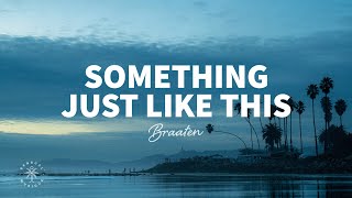 Braaten - Something Just Like This (Lyrics)