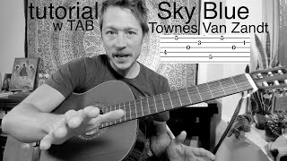 Sky Blue - Townes Van Zandt - Complete Tutorial with Tab - Guitar Lesson