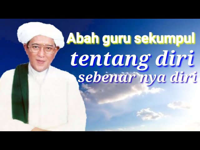 Abah Guru sekumpul Martapura tentang diri sebenar nya diri class=