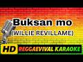 BUKSAN MO - Willie Revillame ( HD REGGAE KARAOKE)