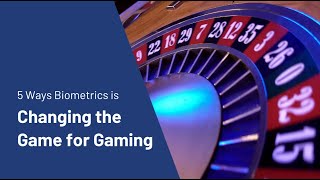 5 Ways Biometrics is Changing the Game for Gaming