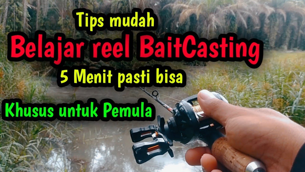 TIPS MUDAH BELAJAR REEL BC ( Baitcasting ) KHUSUS PEMULA | 2023