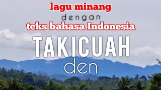 TAKICUAH DEN | teks bahasa Indonesia | lagu minang | 2020
