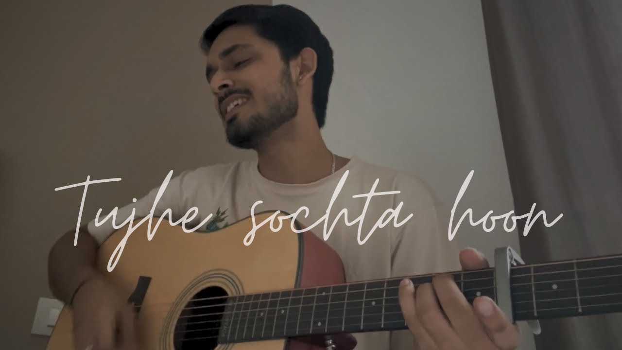 Tujhe Sochta Hoon | Acoustic cover | Abhinav Thakur Tujhe Sochta Hoon | Acoustic cover | Abhinav Thakur