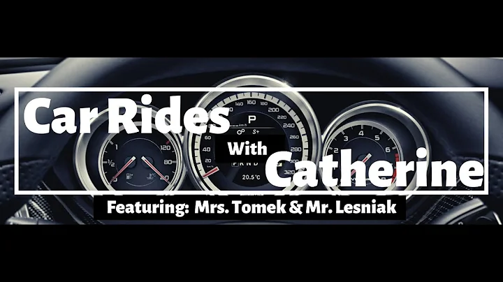 Car Rides with Catherine (Featuring Mrs. Tomek & M...