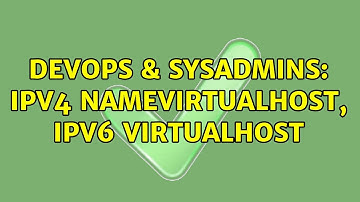 DevOps & SysAdmins: IPv4 NameVirtualHost, IPv6 VirtualHost (2 Solutions!!)