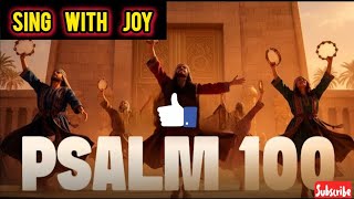 A Song Of Joy And Thanksgiving - SHOUT FOR JOY 🎵 [ Psalms Chp 100 ] ❤️ 
