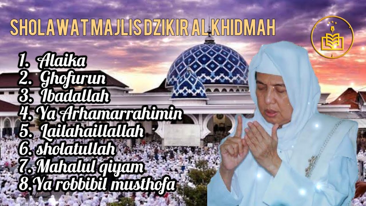 Kumpulan Sholawat Majelis Dzikir Al Khidmah(sholawat penyejuk hati)