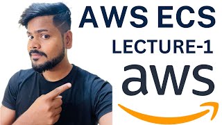 AWS ECS Lecture-1 In Hindi || Amazon Elastic Container Service  | AWS ECS Tutorial For Beginners