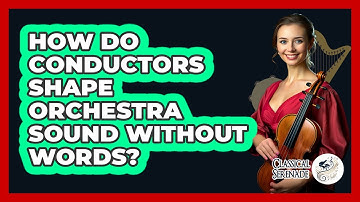 How Do Conductors Shape Orchestra Sound Without Words? - Classical Serenade