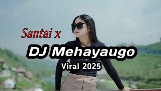 Dj Santai X // Mehayaugo // Viral 2025 @Nias_production 