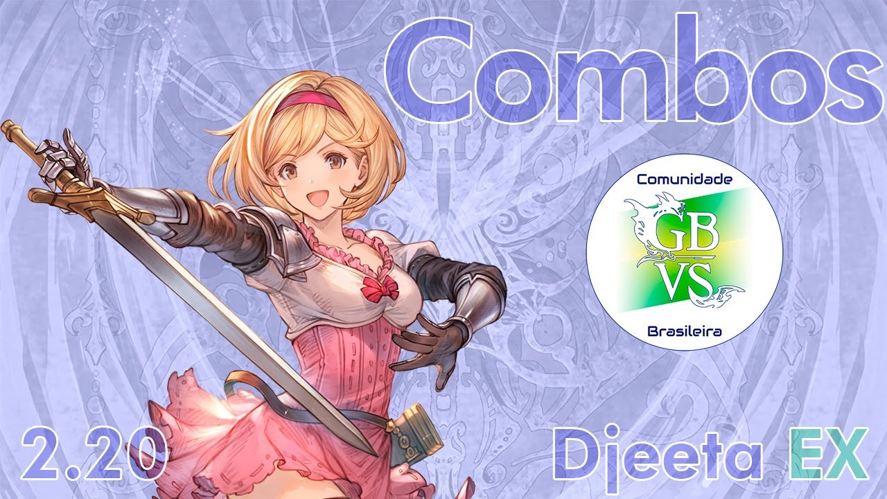 Granblue Fantasy Versus: Rising - combos - Djeeta EX (ver. 2.20)