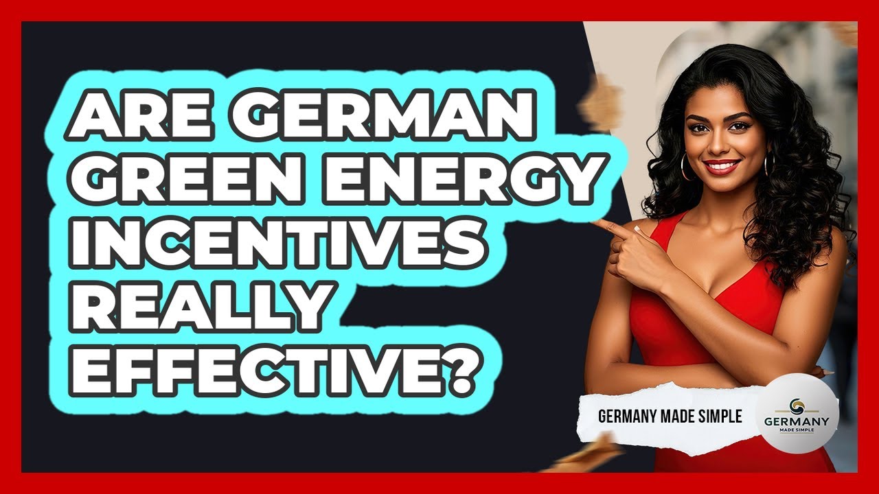 Are German Green Energy Incentives Really Effective? - Germany Made Simple