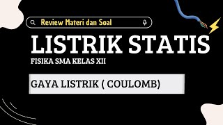 LISTRIK STATIS (GAYA COULOMB) | FISIKA SMA KELAS XII
