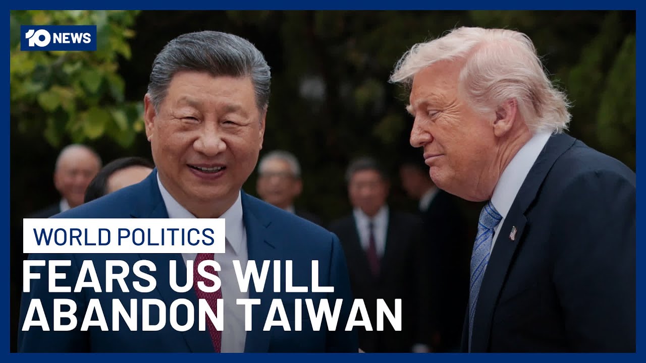 Fears US Will Abandon Taiwan After Trump Hails Xi Jinping Meeting A Success | 10 News
