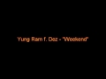 Yung Ram f. Dez - Weekend