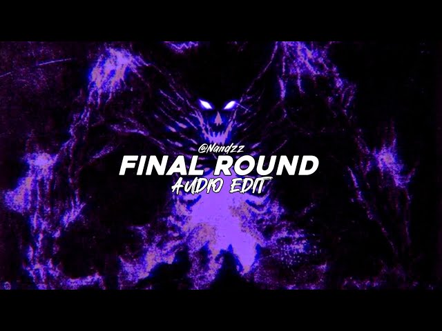 FINAL ROUND (Slowed) - Grindgwap || Edit Audio
